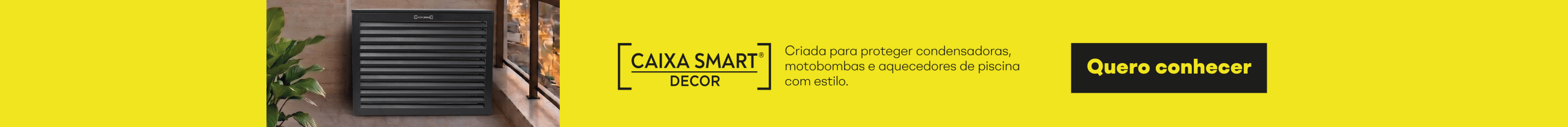 Conheça a Caixa Smart Decor